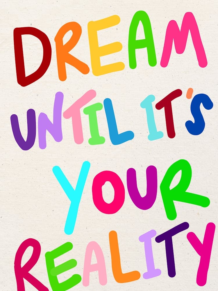 Dream Until It's Your Reality Rainbow Print 1