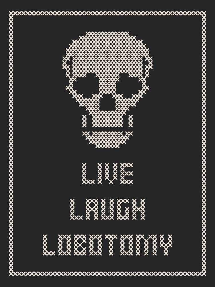Cross Stitch Live Laugh Lobotomy - White & Black Portrait