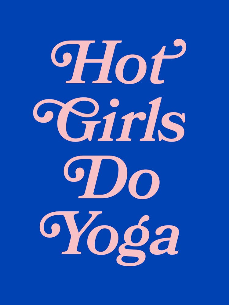 Hot girls do yoga quote, fitness, girl power, motivating, inspiring, gym, workout, yoga, quotes, saying, phrase, fun, groovy, vintage, retro, cool, cute