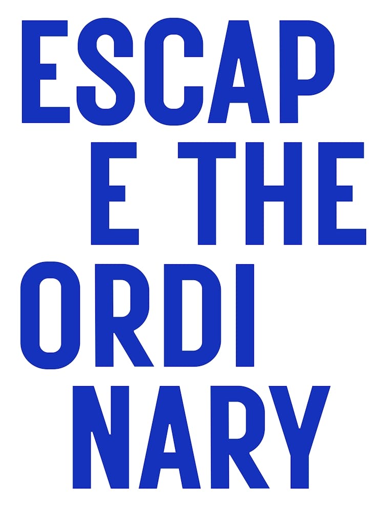 Escape the ordinary - blue