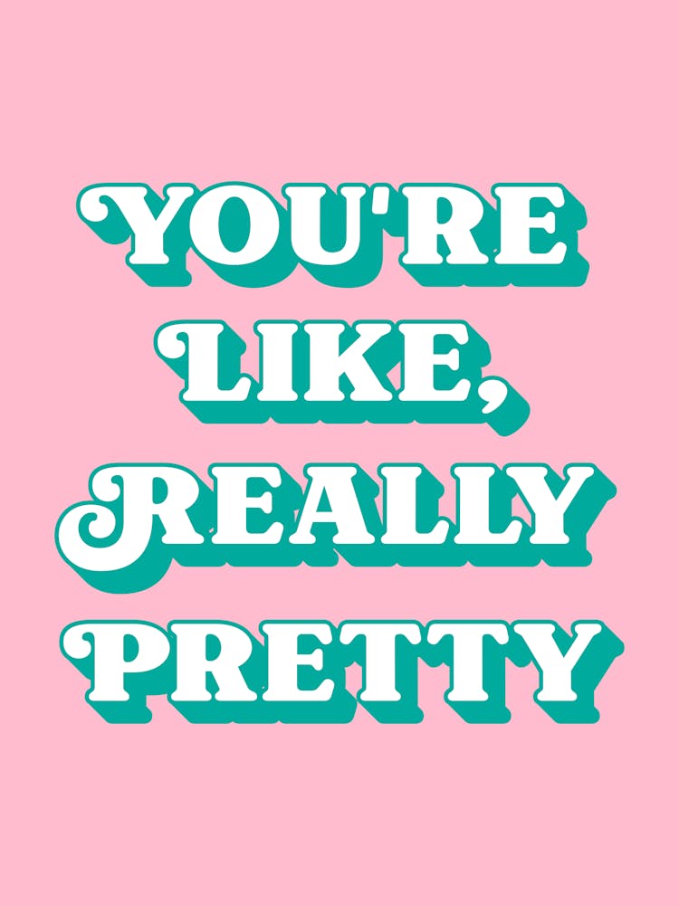 You're Like Really Pretty inspiring quote (pink and green tone)