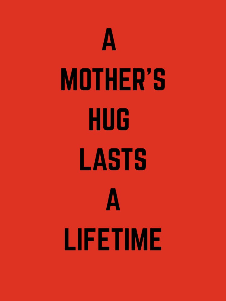 Mother'S Hug Lasts A Lifetime
