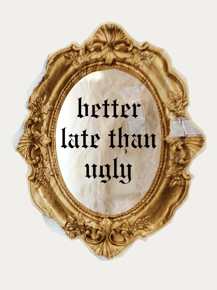 Better Late Than Ugly | Vintage Retro Antique Mirror Trendy