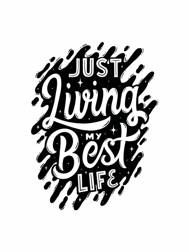 Just Living My Best Life