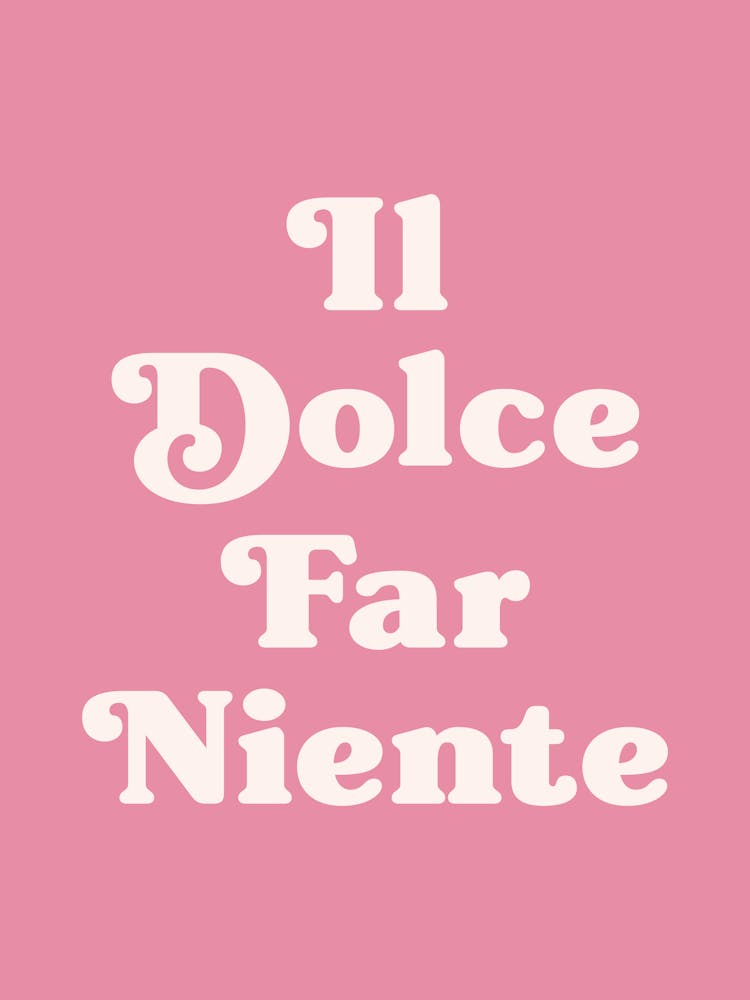 Il dolce far niente - The sweetness of doing nothing motivating quote