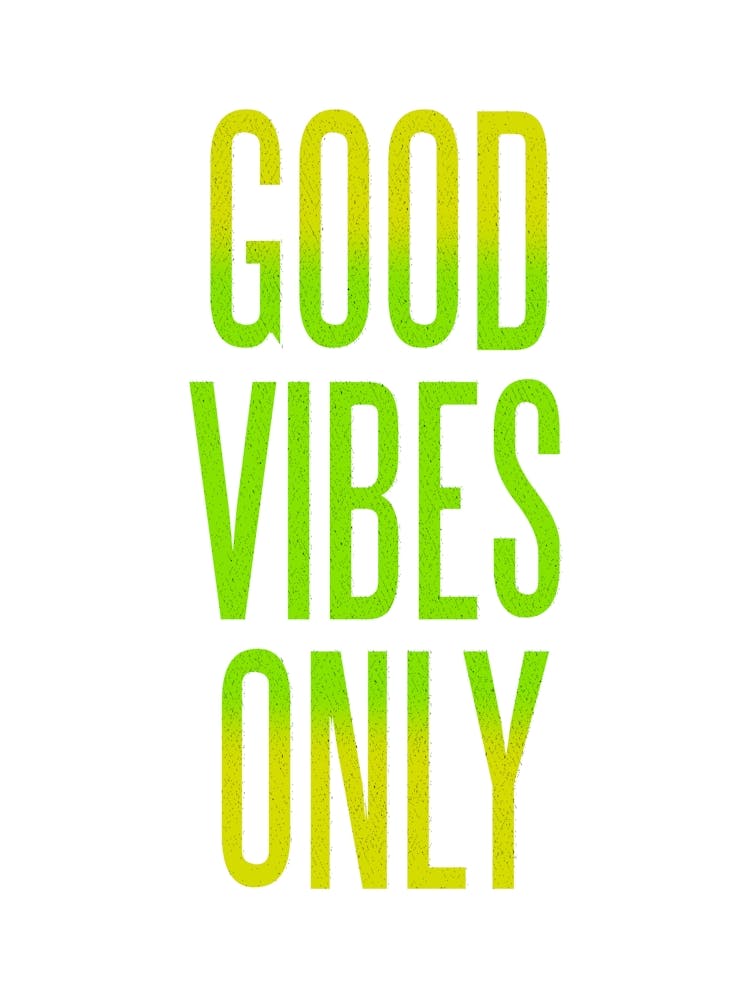 Good Vibes Only