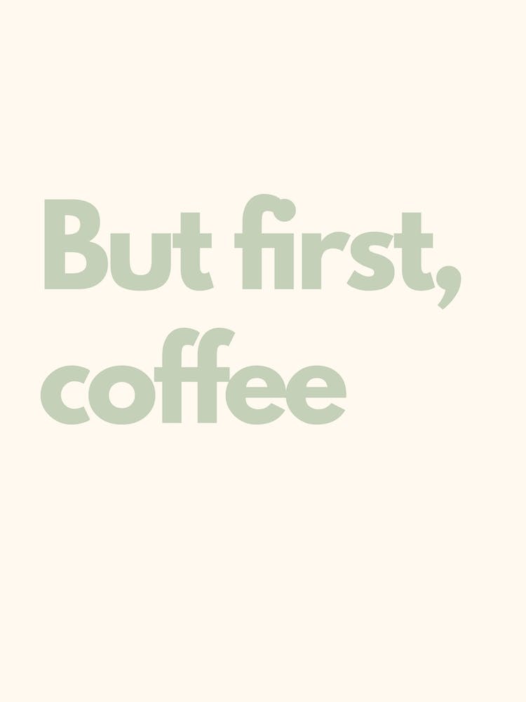 But First Coffee Sage Kitchen Typography