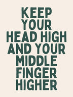 Keep Your Head High And Your Middle Finger Higher |Oatmeal And Green