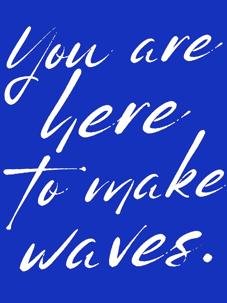 Make waves