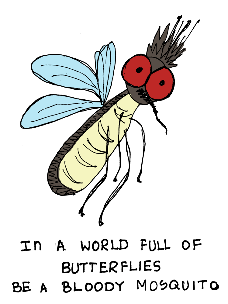 Be A Mosquito Let Them Be Butterflies