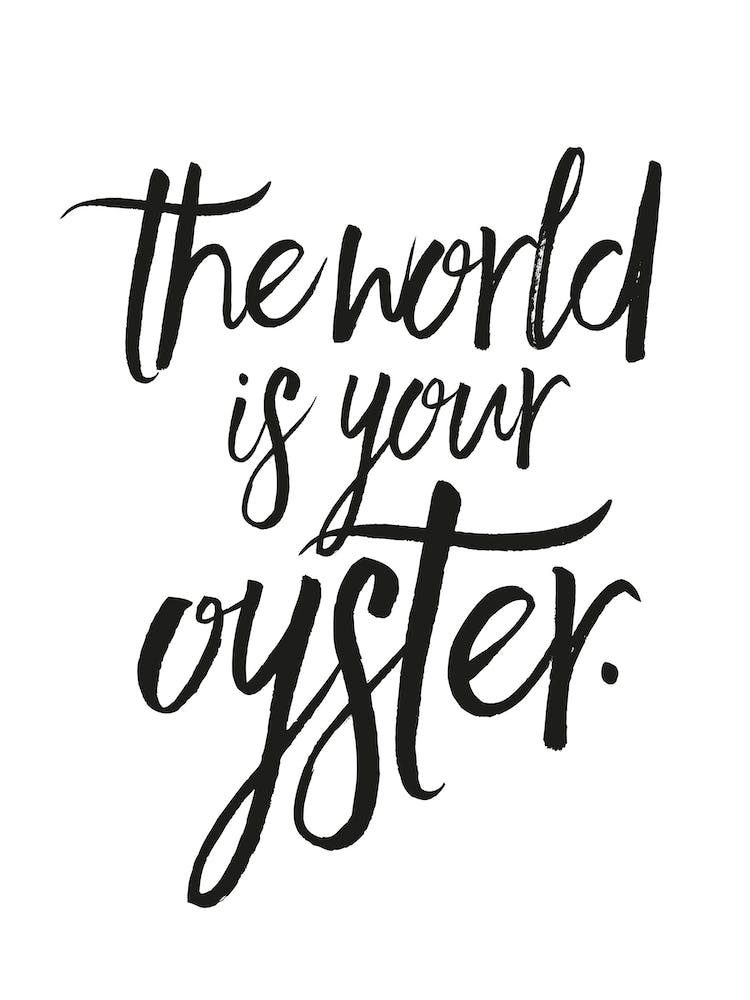 The World Is Your Oysters