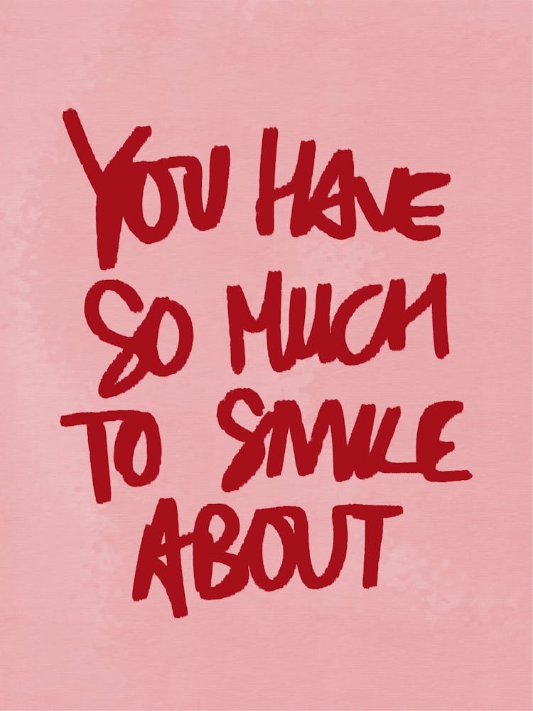 You Have So Much to Smile About Pink