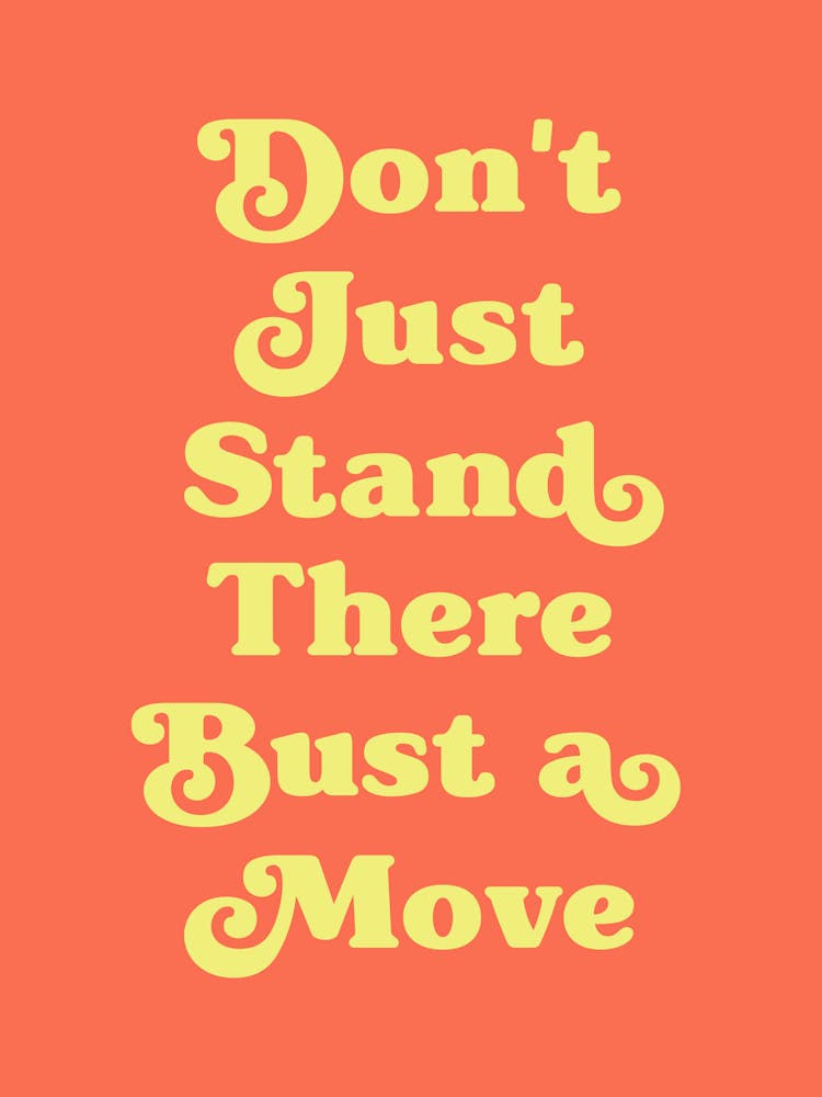 Don't Just Stand There Quote (Orange Tone), dancing, cool, mood, vibes, party, happy, hip hop, saying, phrase, music, rap, vibing, quotes, groovy, funky