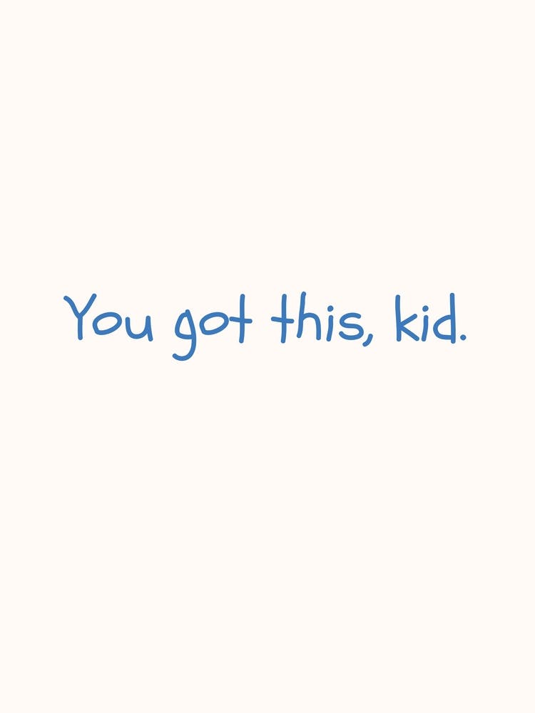 You Got This Kid Blue Quote Poster