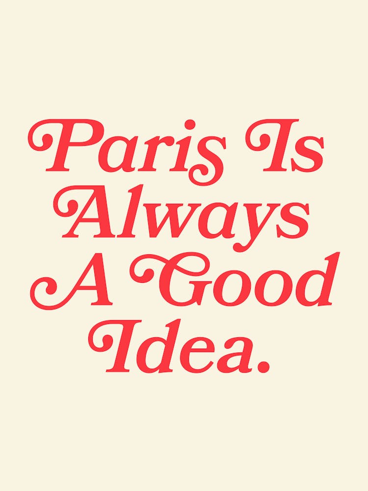 Paris is always a good idea quote (Red & Beige tone), mood, vibes, romantic, cool, vintage, retro, saying, phrase, groovy, funky, cities, lettering, aesthetic