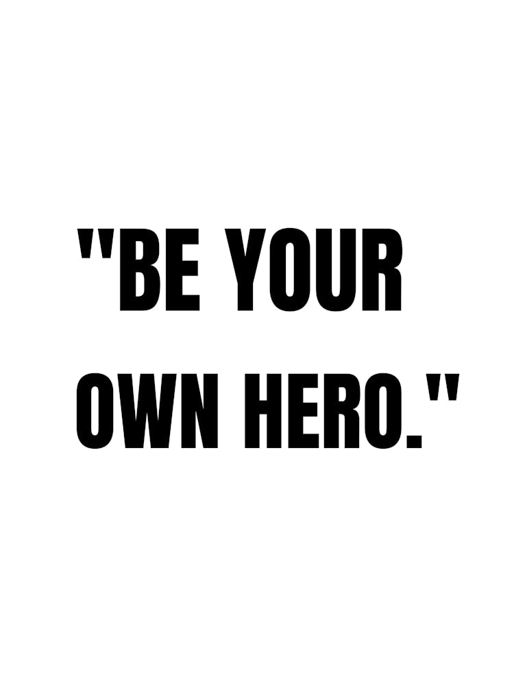 Be Your Own Hero