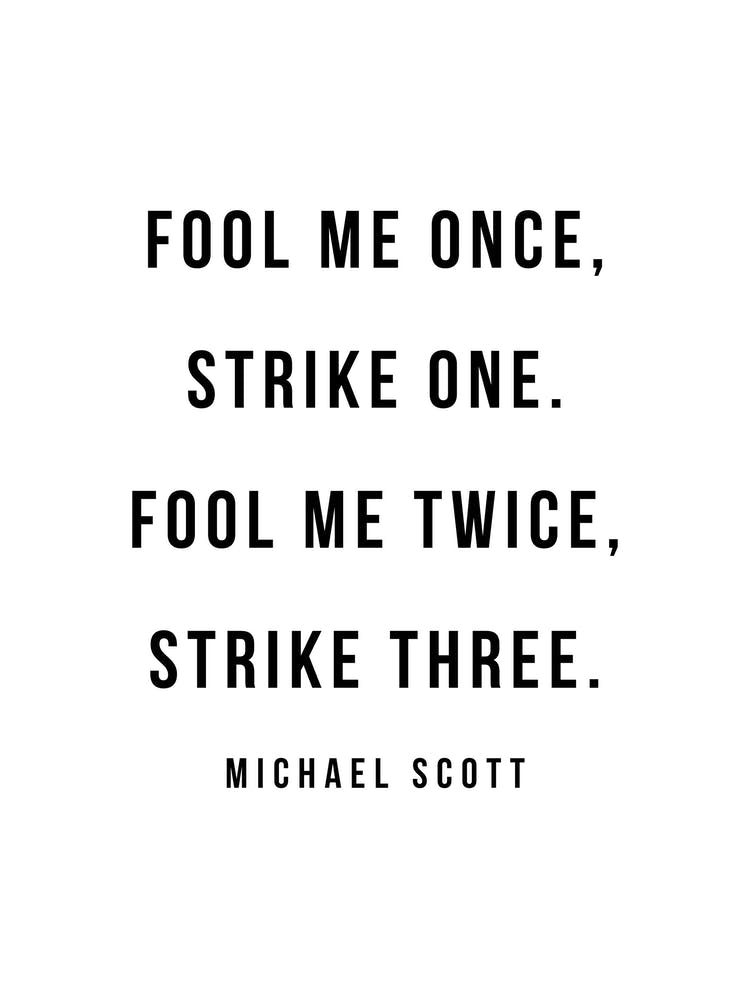 Fool Me Once Michael Scott Quote