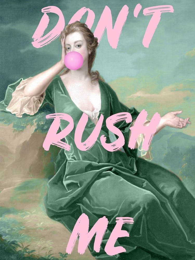 Dont Rush Me Bubble Gum Green