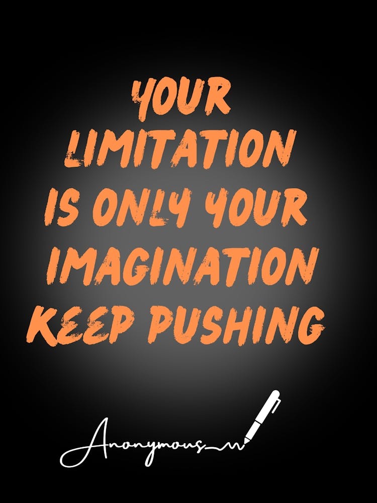 Votre Limite N'Est Que Votre Imagination Continuez à Pousser