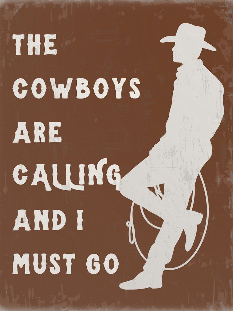 The Cowboys Are Calling & I Must Go 1