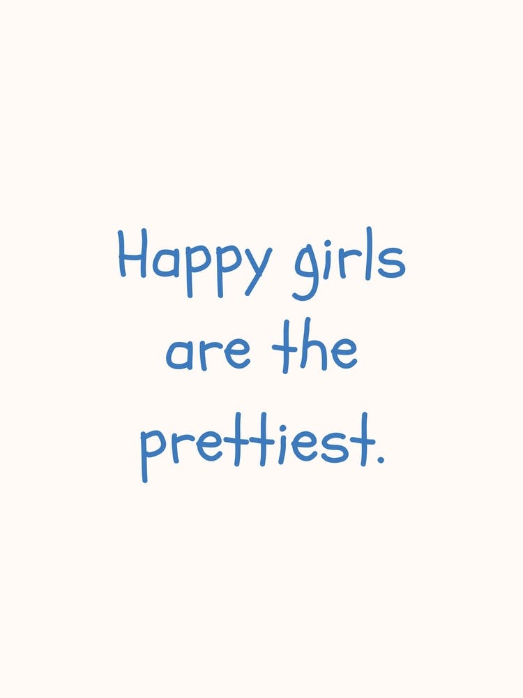 Happy Girls Are The Prettiest Blue Quote Poster
