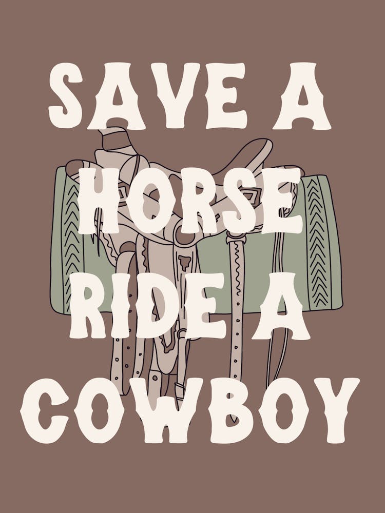 save a horse, ride a cowboy