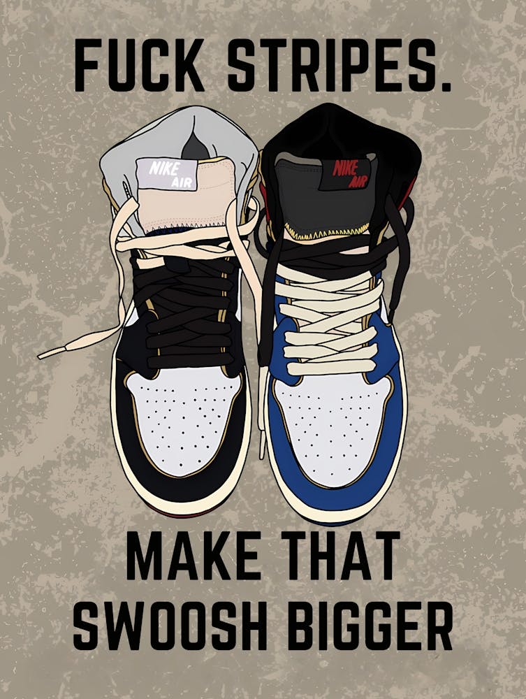 Fuck Stripes Make That Swoosh Bigger - Air Jordan 1 - Nike vs Adidas Sneakers