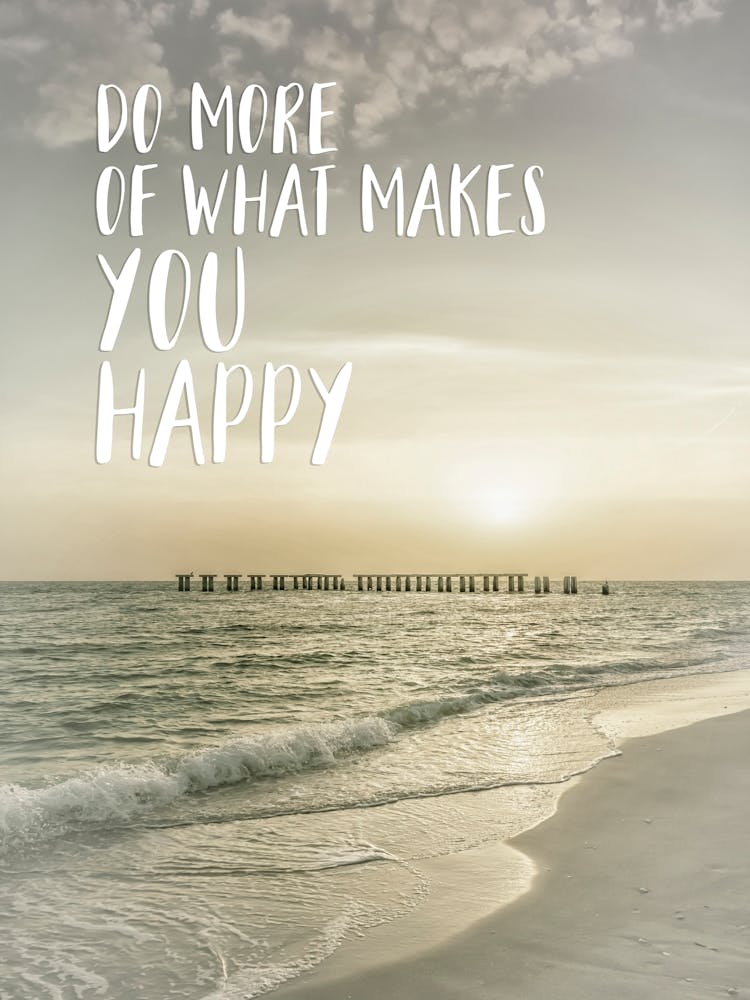 Do More Of What Makes You Happy