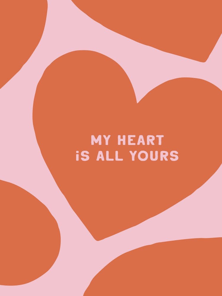 My heart is all yours