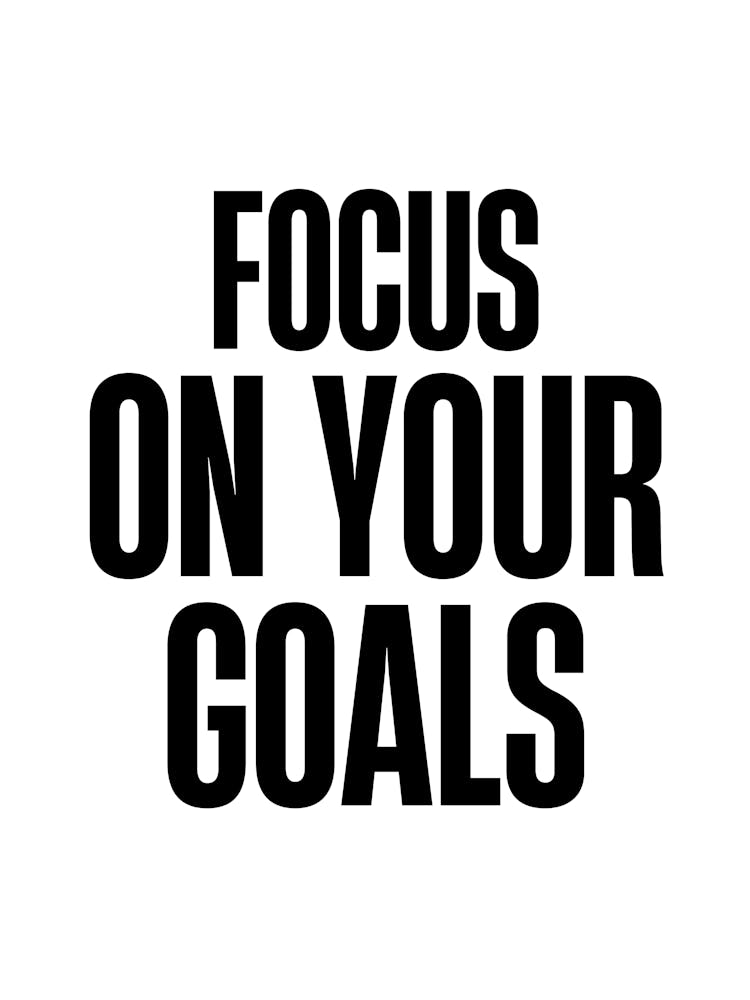Focus On Your Goals