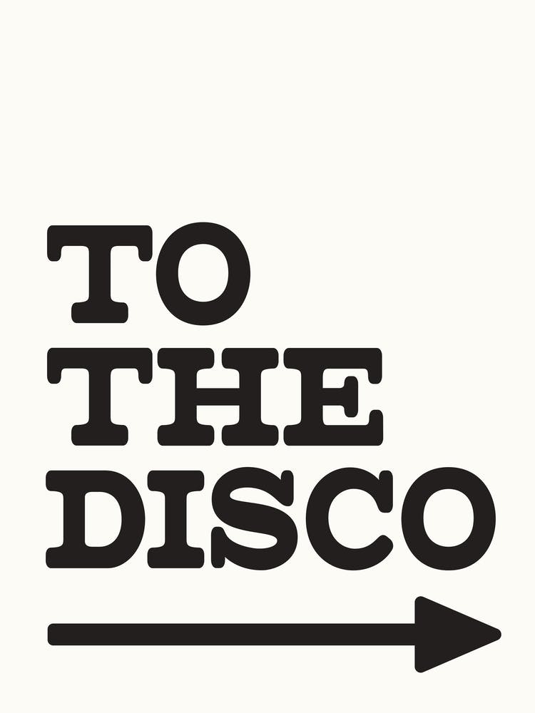 To The Disco - Funny Wall Art Quote Print