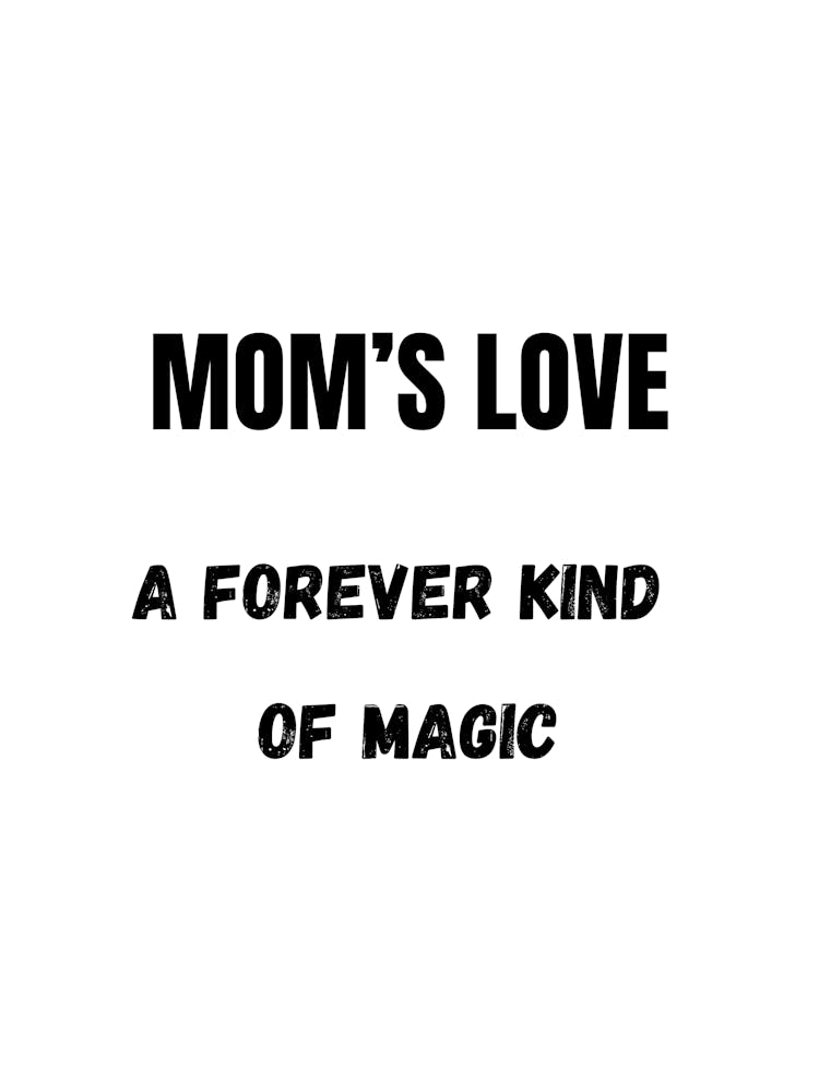 Mom'S Love A Forever Kind Of Magic 1