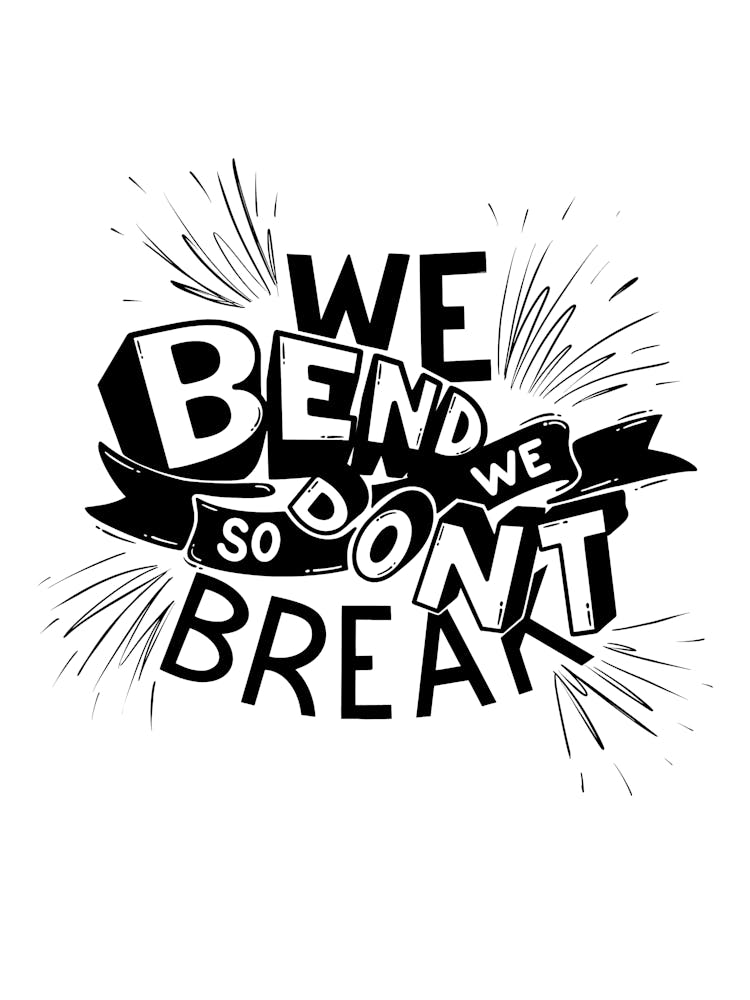 We Bend We Don'T Break