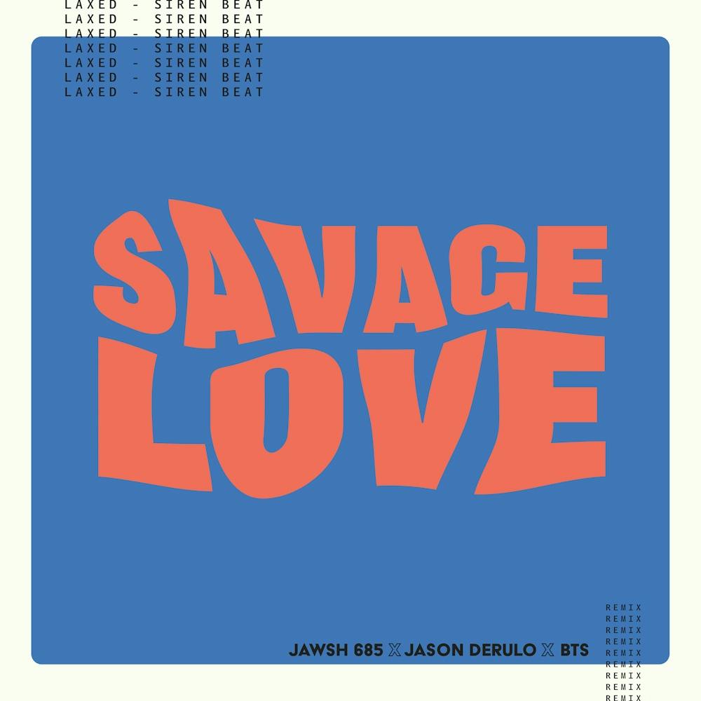 Savage Love (Laxed - Siren Beat) [BTS Remix] - Single (by Jawsh 685, Jason Derulo & BTS)