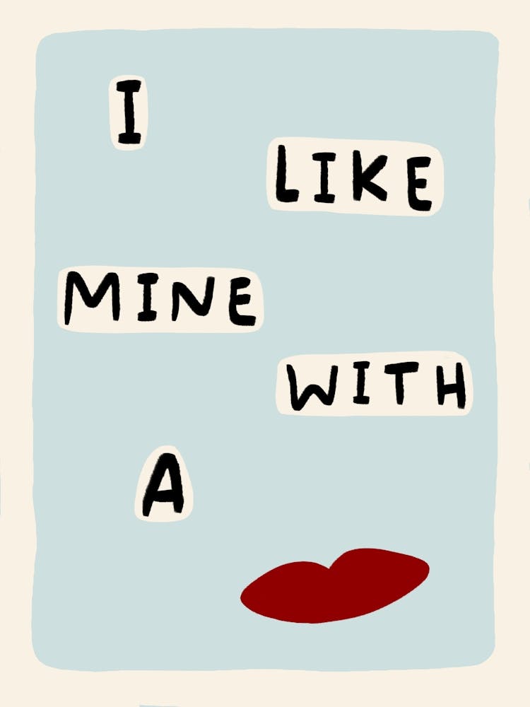 I Like Mine With a Kiss Blue