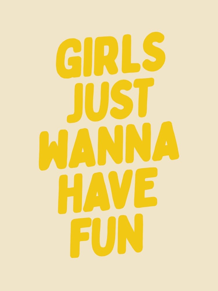 Girls Just Wanna Have Fun - Citation Motivante - Typographie Minimaliste Jaune Estivale et Esthétique Rétro pour Décor de Chambre d'Étudiant Féminine et Lumineuse ou Cadeau de Remise de Diplôme pour Meilleure Amie