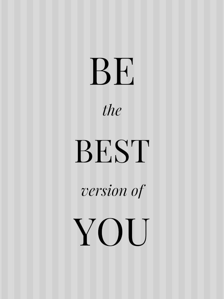 Be The Best Version Of You