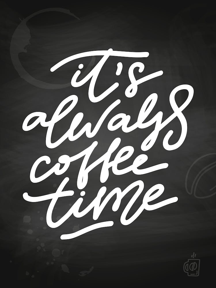 It'S Always Coffee Time — Coffee poster, kitchen print, lettering