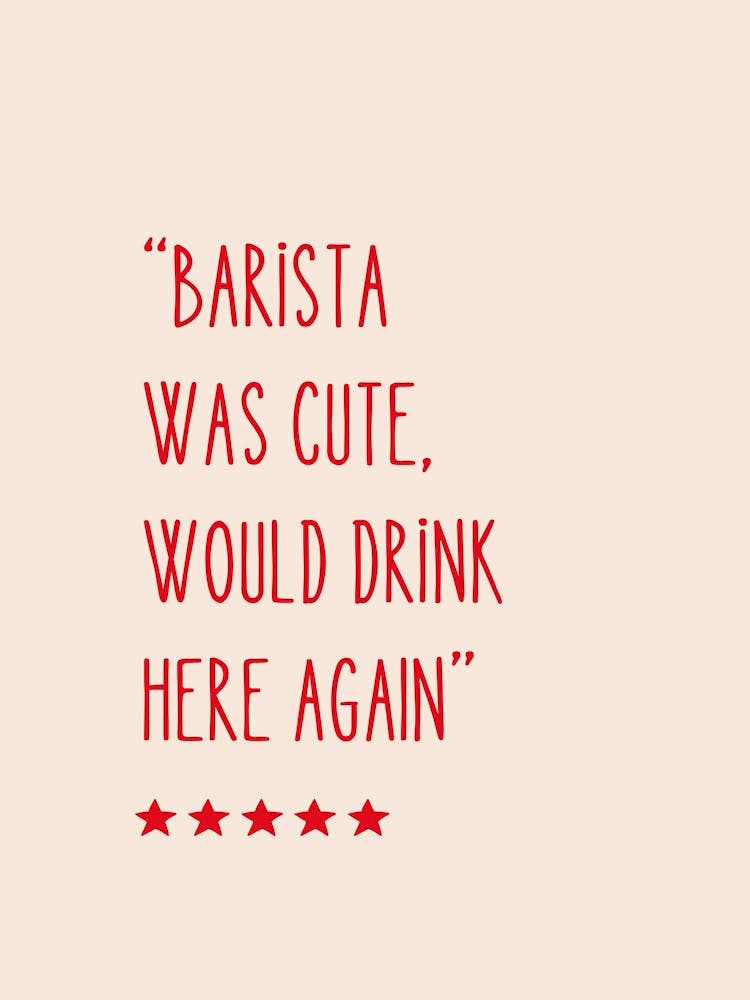 Barista Was Cute Would Drink Here Again