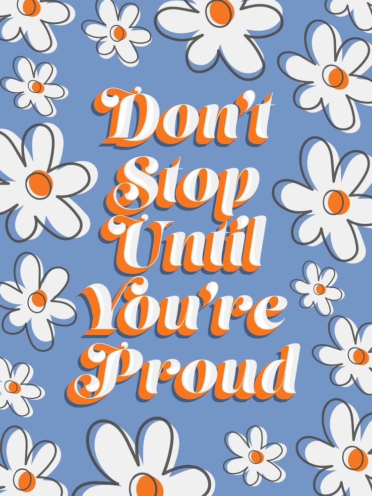 Don’t Stop Until You’re Proud