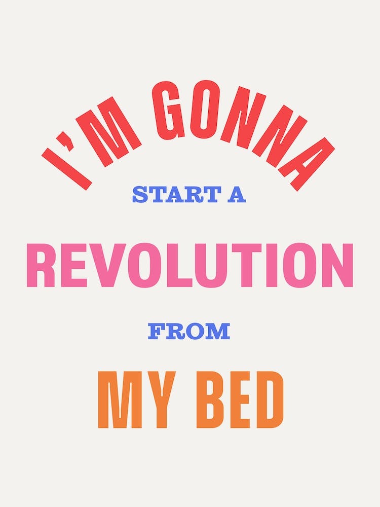 Multicolour Typographic I'm Gonna Start A Revolution From My Bed