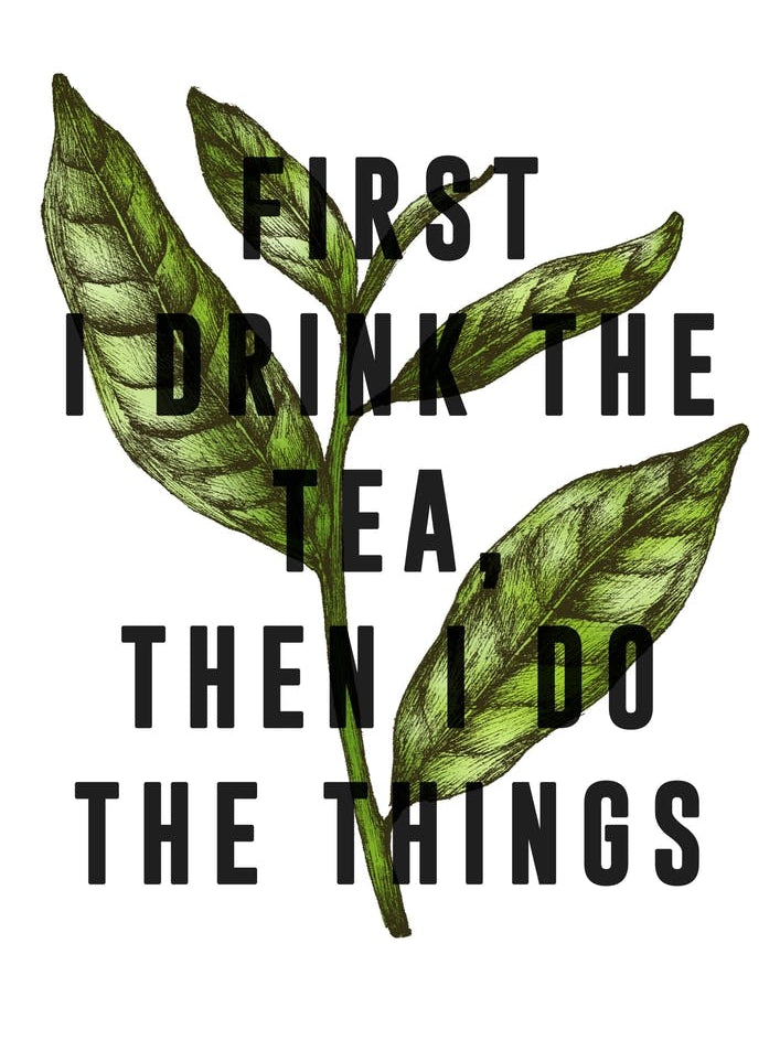 First I Drink The Tea