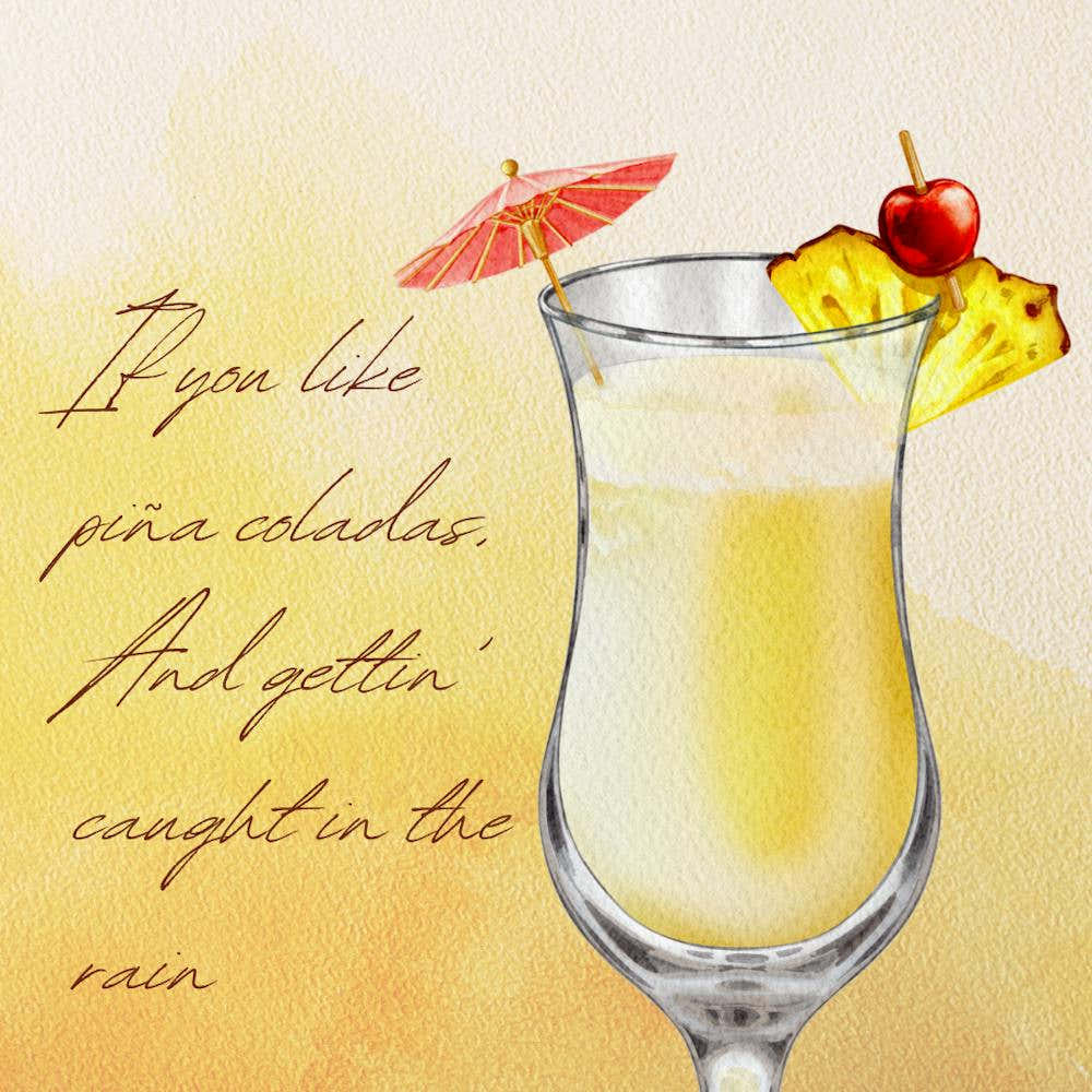 If You Like Piña Coladas, And Gettin Caught In The Rain