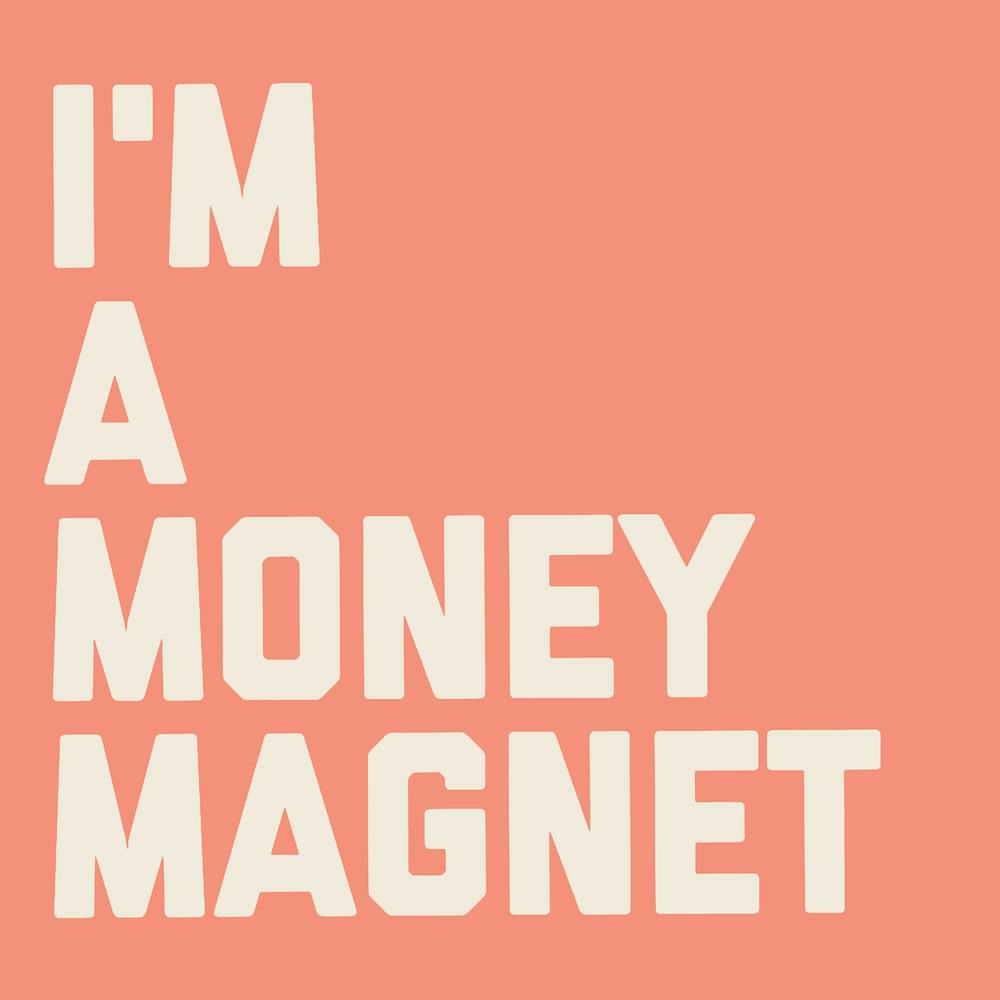 I Am A Money Magnet