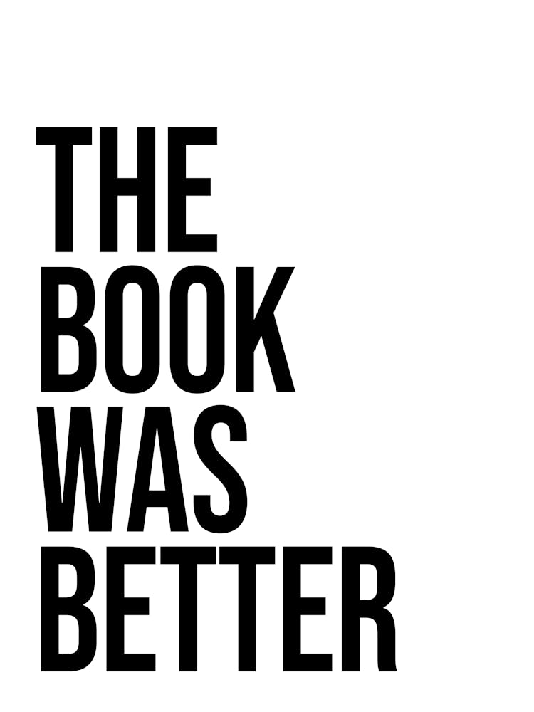 The Book Was Better, quotes, books, reading, minimal, sayings