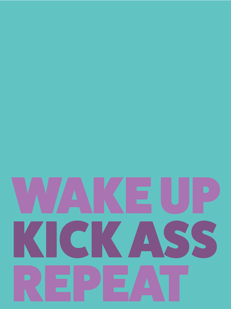 Wake up, kick ass, repeat (blue)