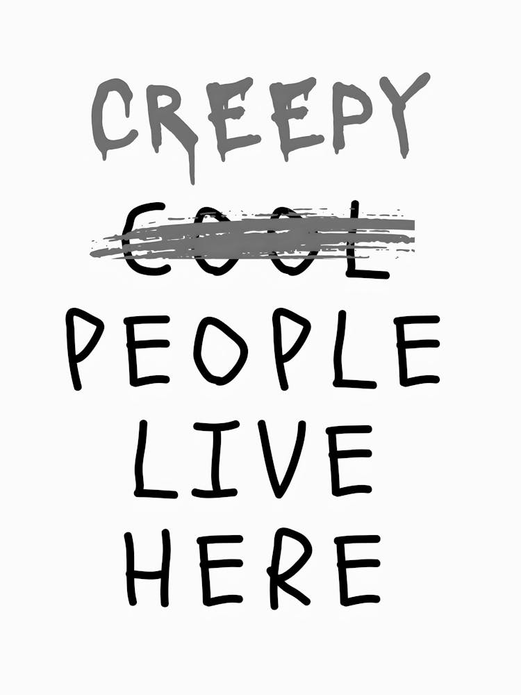 Creepy Cool People Live Here