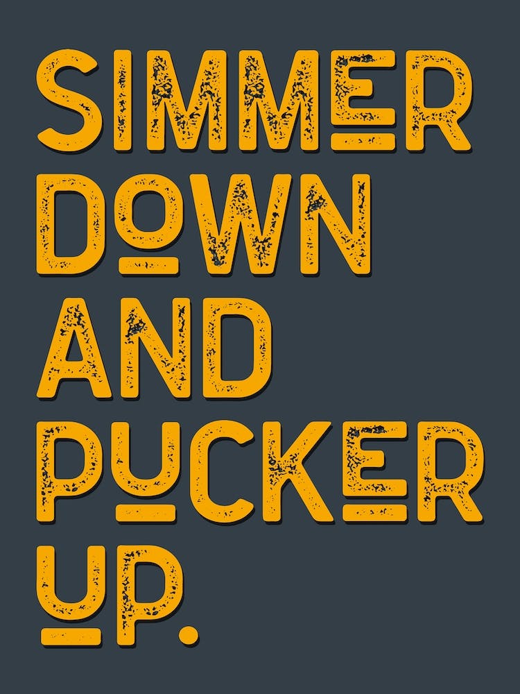 Simmer Down And Pucker Up Grey Yellow