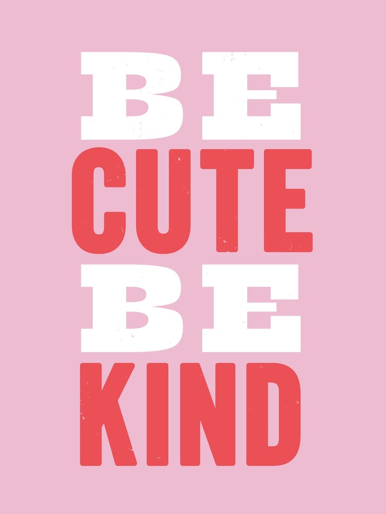 Be Cute Be Kind Wall Art Poster Print