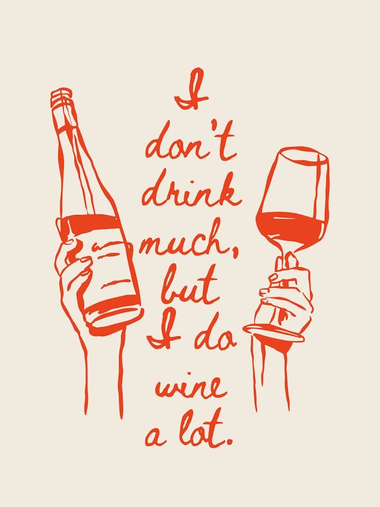 I Don't Drink But I Do Wine
